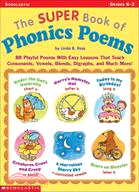 The Super Book of Phonics Poems, Grades K-3 ─ 88 Playful Poems With Easy Lessons That Teach Consonants, Vowels, Blends, Diagraphs, and Much More