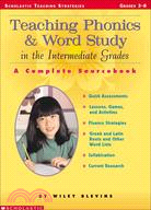 Teaching Phonics & Word Study in the Intermediate Grades ─ A Complete Sourcebook - Grades 3-8