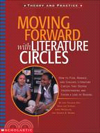 Moving Forward With Literature Circles: How to Plan, Manage, and Evaluate Literature Circles That Deepen Understanding and Foster a Love of Reading