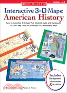 Interactive 3-D Maps ─ American History: Easy-to-assemble 3-d Maps That Students Make And Manipulate to Learn Key Facts And Concepts-in a Kinesthetic Way! Grades 4-8