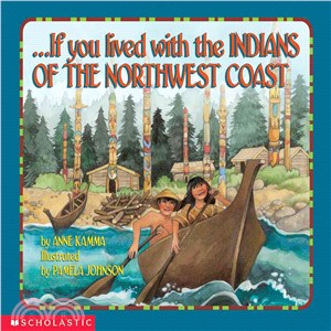 If You Lived With the Indians of the Northwest Coast