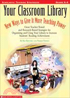 Your Classroom Library: New Ways to Give It More Teaching Power : Great Teacher-Tested and Research-Based Strategies for Organizing and Using Your Library to Increase student