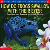 How Do Frogs Swallow With Their Eyes ― Questions and Answers About Amphibians