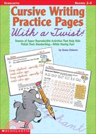 Cursive Writing Practice Pages With a Twist ─ Dozens of Super Reproducible Activities That Help Kids Polish Their Handwriting - While Having Fun