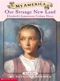 Our Strange New Land ─ Elizabeth's Jamestown Colony Diary