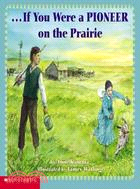 If You Were a Pioneer on the Prairie