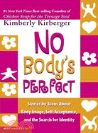 No Body's Perfect: Stories by Teens About Body Image, Self-Acceptance, and the Search for Identity