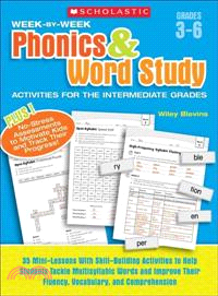 Week-by-week Phonics & Word Study Activities for the Intermediate Grades ─ Grades 3-6