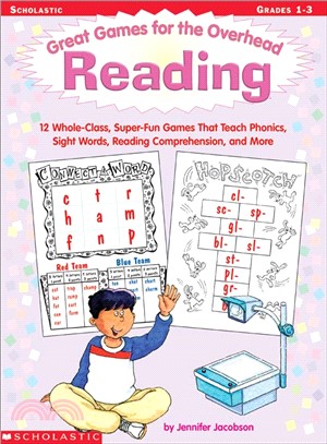 Great Games for the Overhead: Reading ─ 12 Whole-Class, Super Fun Games That Teach Phonics, Sight Words, Reading Comprehension, and More