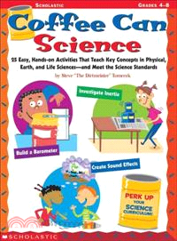 Coffee Can Science, Grades 4-8 ─ 25 Easy, Hands-On Activities That Teach Key Concepts in Physical, Earth, and Life Sciences - And Meet the Science Standards