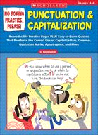 No Boring Practice, Please! Punctuation & Capitalization: Reproducible Practice Pages PLUS Easy-to-Score Quizzes That Reinforce the Correct Use of Capital Letters, Commas, Quotation Marks, Apostrophes