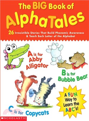 The Big Book of Alphatales ─ 26 Irresistible Stories That Build Phonemic Awareness & Teach Each Letter of the Alphabet