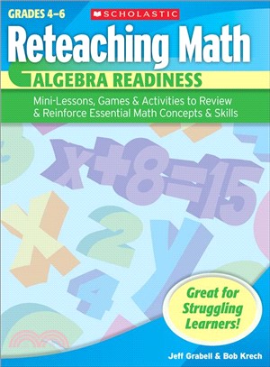 Algebra Readiness ─ Mini-lessons, Games, & Activities to Review & Reinforce Essential Math Concepts & Skills: Grades 4-6