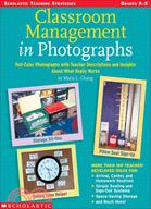 Classroom Management in Photographs: Full-Color Photographs With Teacher Descriptions and Insights About What Really Works