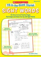 Sight Words ─ 50 Cloze-Format Practice Pages That Target and Teach the Top 100 Sight Words