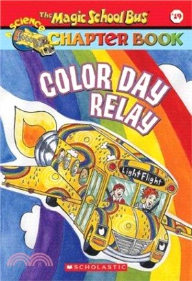 Color Day Relay (The Magic School Bus Chapter Book, No. 19)