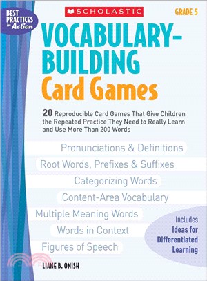 Vocabulary-Building Card Games, Grade 5 ─ 20 Reproducible Card Games That Give Children the Repeated Practice They Need to Really Learn and Use More Than 200 Words