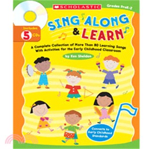 Sing Along & Learn ─ A Complete Collection of More Than 80 Learning Songs With Activities For the Early Childhood Classroom