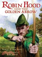 Robin Hood and the Golden Arrow: Based on the Traditional English Ballad