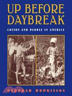 Up Before Daybreak : Cotton and People in America ─ Cotton and People in America