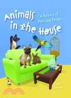 Animals in the House: A History of Pets and People