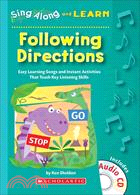 Following Directions: Easy Learning Songs And Instant Activities That Teach Key Listening Skills