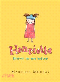 Henrietta, There's No One Better