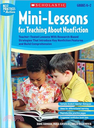 Mini-Lessons for Teaching About Nonfiction: Grades K-2: Teacher-Tested Lessons With Research-based Strategies That Introduce Key Nonfiction Features and Build Comprehension