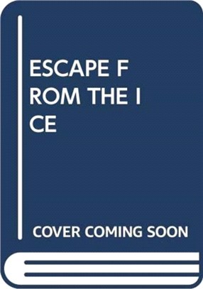 ESCAPE FROM THE ICE