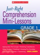 Just-Right Comprehension Mini-Lessons, Grade 1
