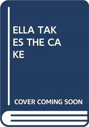 ELLA TAKES THE CAKE
