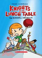 Knights of the Lunch Table 1 ─ The Dodgeball Chronicles