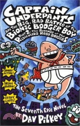 Captain Underpants and the big, bad battle of the Bionic Booger Boy : part 2 : Captain Underpants and the revolting revenge of the radioactive Robo-Boogers