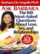 Ask Barbara ─ The 100 Most Asked Questions About Love, Sex, and Relationships
