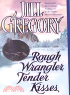 Rough Wrangler, Tender Kisses