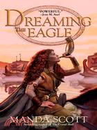 Dreaming the Eagle: A Novel of Boudica, the Warrior Queen