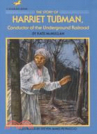 The Story of Harriet Tubman ─ Conductor of the Underground Railroad