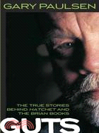 Guts ─ The True Stories Behind Hatchet and the Brian Books