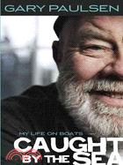 Caught by the Sea ─ My Life on Boats