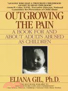 Outgrowing the Pain ─ A Book for and About Adults Abused As Children