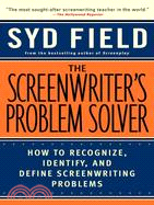 The Screenwriter's Problem Solver ─ How to Recognize, Identify, and Define Screenwriting Problems