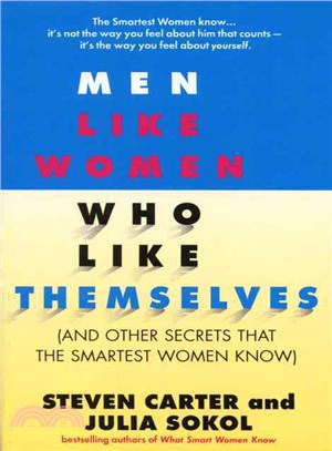 Men Like Women Who Like Themselves ─ (And Other Secrets That the Smartest Women Know)