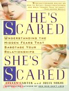 He's Scared, She's Scared ─ Understanding the Hidden Fears That Sabotage Your Relationships