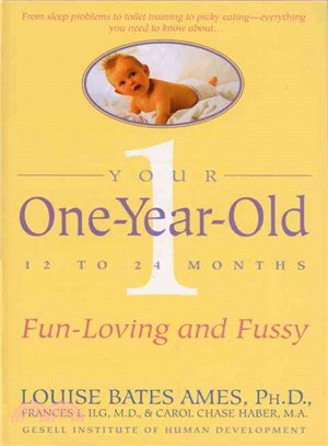 Your One-Year-Old ─ The Fun-Loving, Fussy 12-To 24-Month-Old