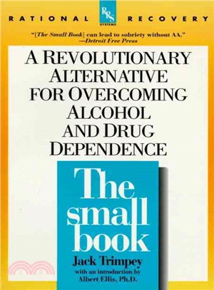 The Small Book ─ A Revolutionary Approach to Overcoming Drug and Alcohol Dependence