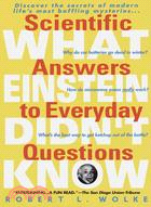 What Einstein Didn't Know: Scientific Answers to Everday Questions