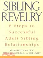 Sibling Revelry ─ 8 Steps to a Successful Adult Sibling Relationship