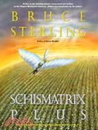 Schismatrix Plus ─ Includes Schismatrix and Selected Stories from Crystal Express