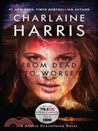 From Dead to Worse: A Sookie Stackhouse Novel