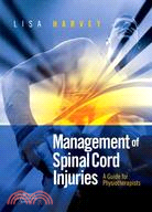 Management of spinal cord injuries : a guide for physiotherapists / Lisa Harvey ; foreword by William H. Donovan.